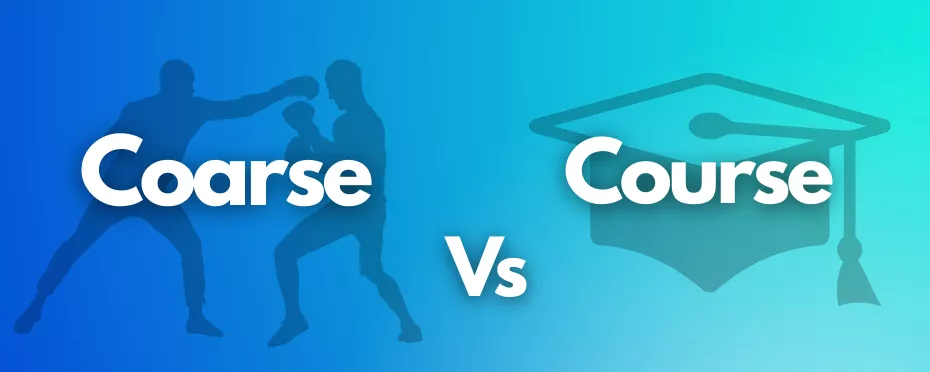 What’s the Difference Between Coarse and Course?